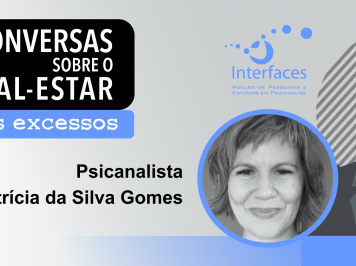 [Evento Online] Conversas sobre o Mal-Estar refletem sobre os Excessos com psicanalista Patrícia Silva Gomes